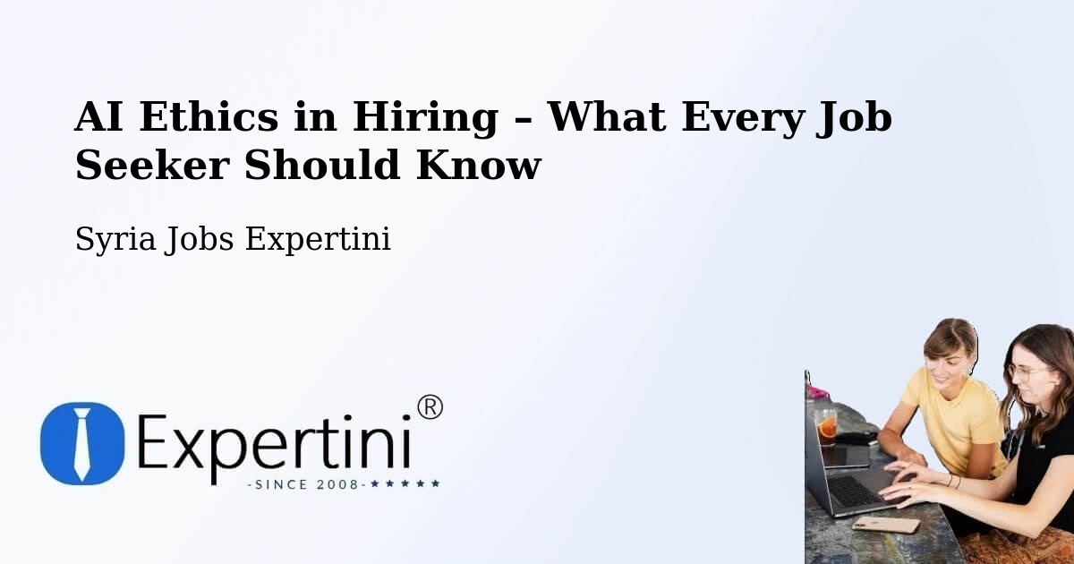 AI Ethics in Recruitment & Hiring – Nawá - Nawá, Syria Jobs Expertini